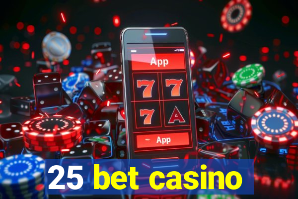 25 bet casino